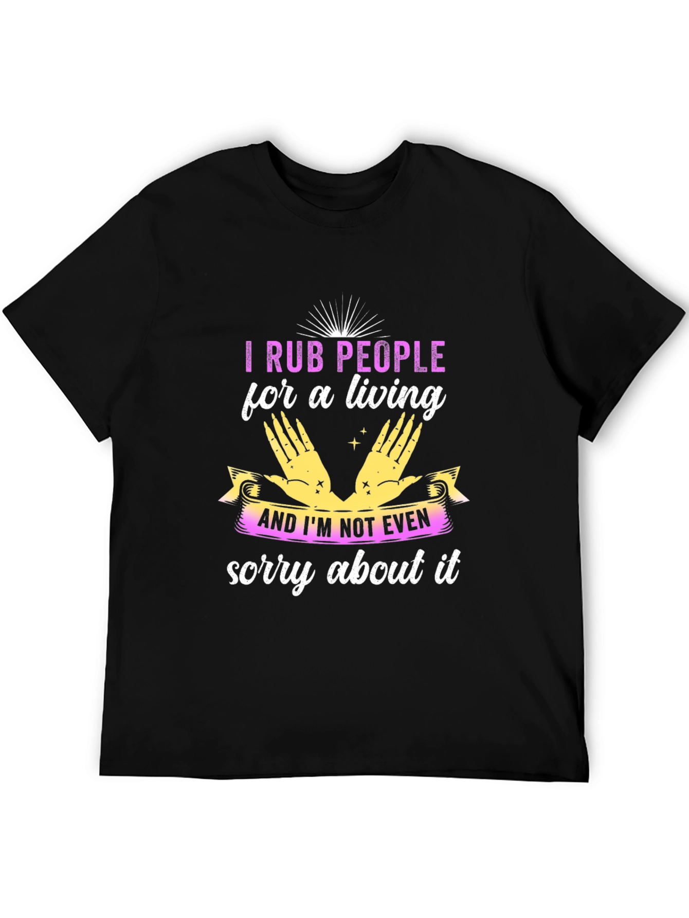 I Rub People For A Living Black T-Shirt