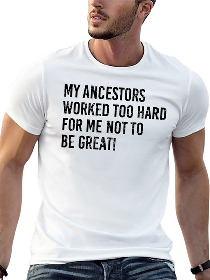 Motivational Ancestors T-Shirt - Be Great