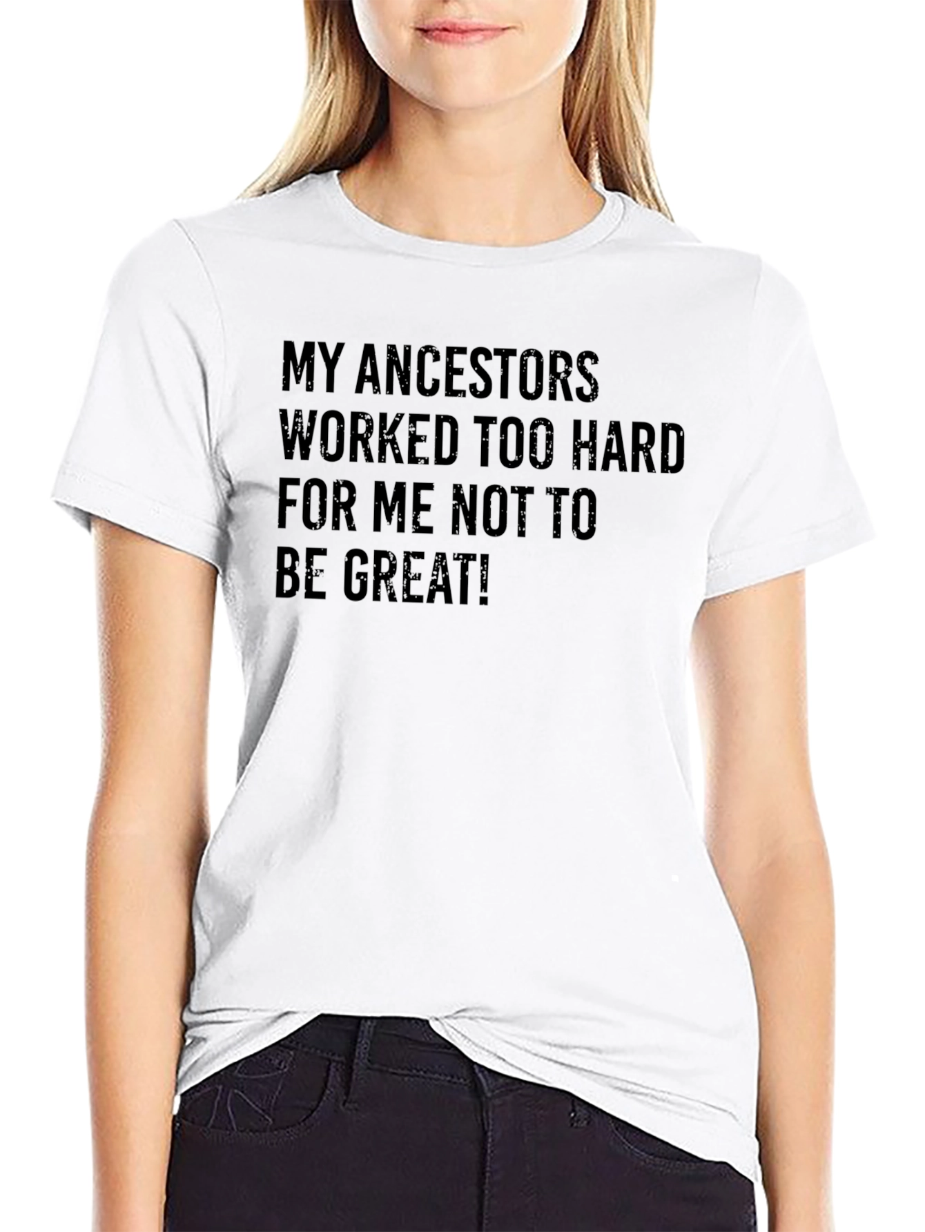 Motivational Ancestors T-Shirt - Be Great