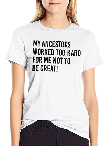 Motivational Ancestors T-Shirt - Be Great