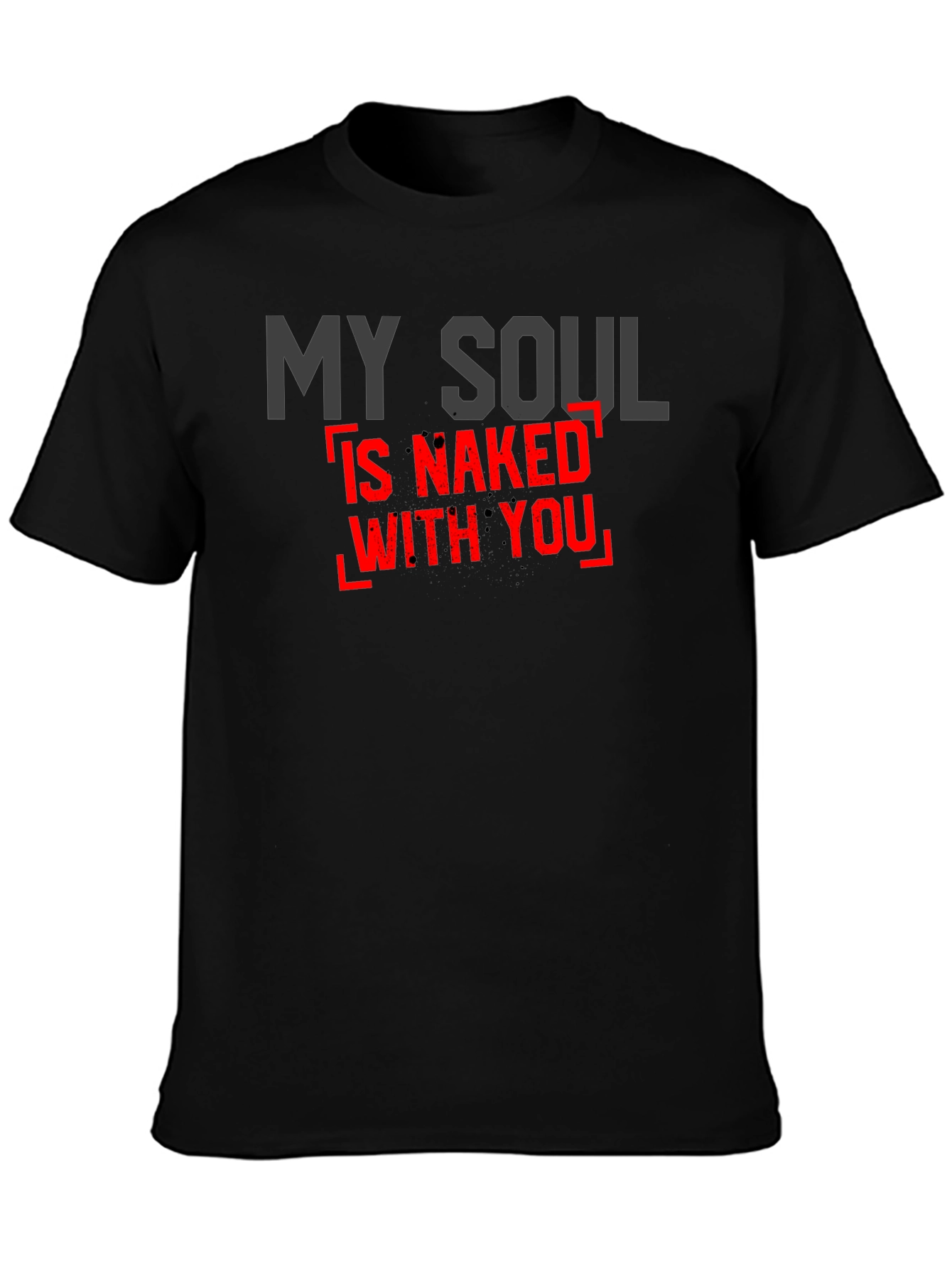 My Soul Is Naked With You - Graphic Tee