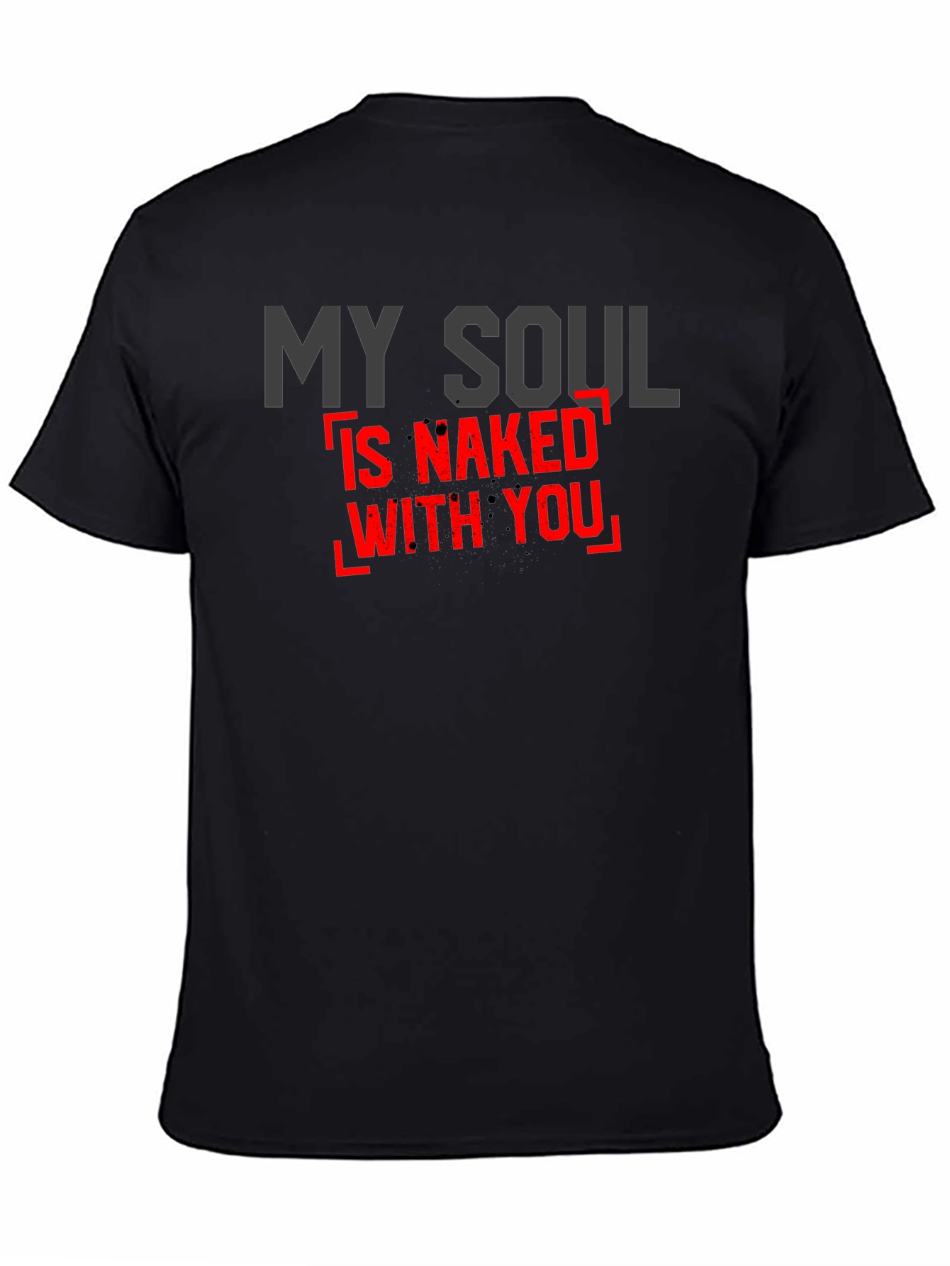 My Soul Is Naked With You - Graphic Tee
