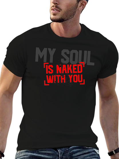 My Soul Is Naked With You - Graphic Tee