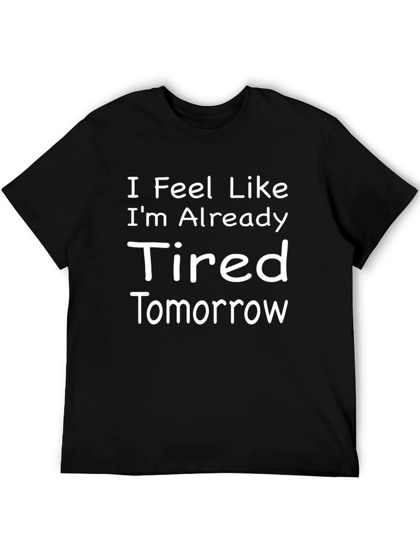 Funny Tired Tomorrow Black Graphic T-Shirt