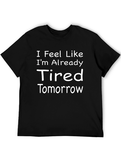 Funny Tired Tomorrow Black Graphic T-Shirt