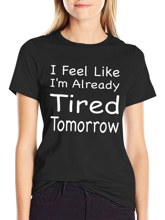 Funny Tired Tomorrow Black Graphic T-Shirt