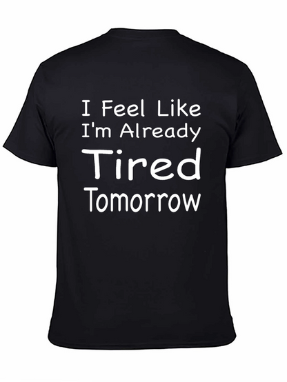 Funny Tired Tomorrow Black Graphic T-Shirt