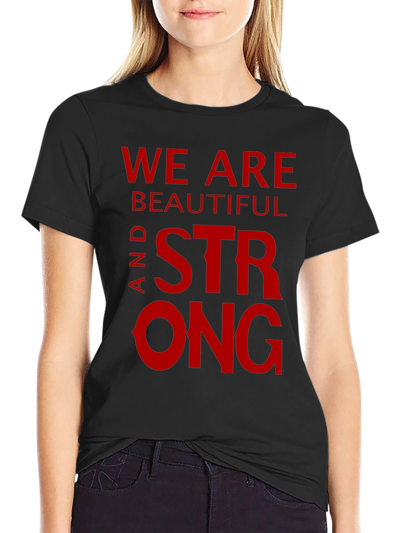 We Are Beautiful and Strong Graphic Tee