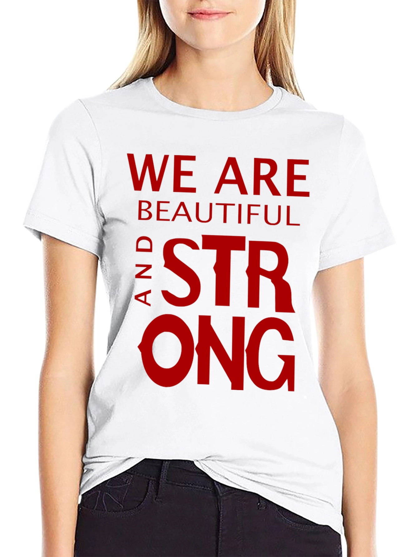 We Are Beautiful and Strong Graphic Tee