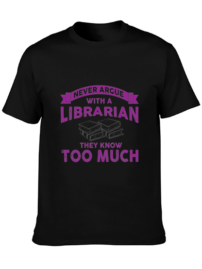 Never Argue With a Librarian T-Shirt