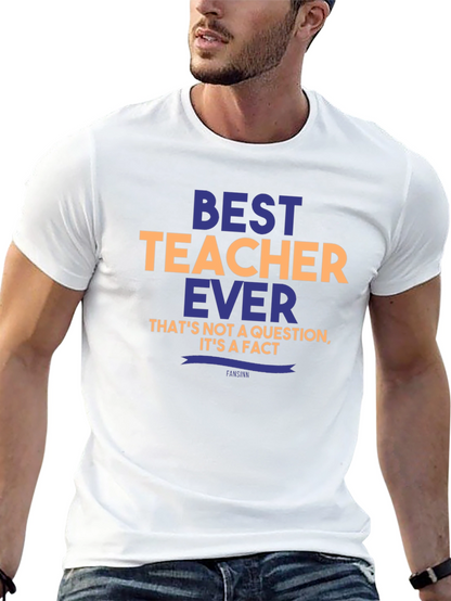 Best Teacher Ever T-Shirt - Unique Teacher Gift
