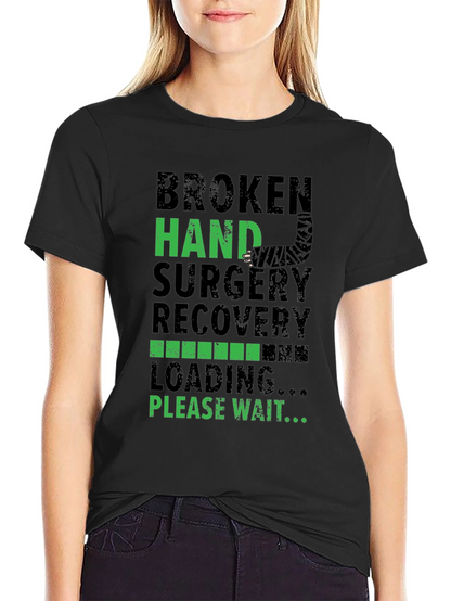 Broken Hand Surgery Recovery Loading T-Shirt