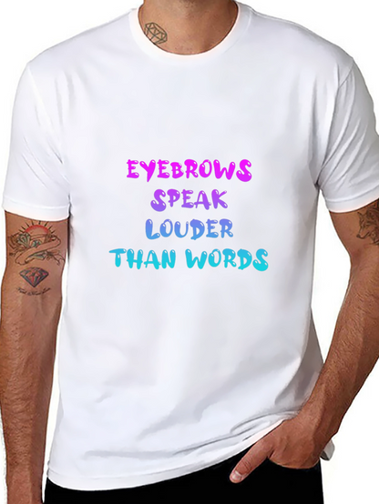 Eyebrows Speak Louder Than Words T-Shirt