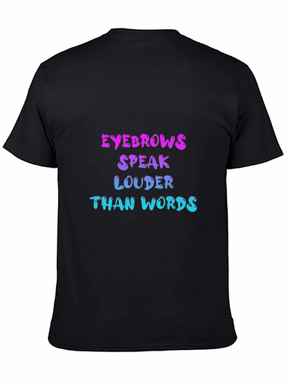 Eyebrows Speak Louder Than Words T-Shirt