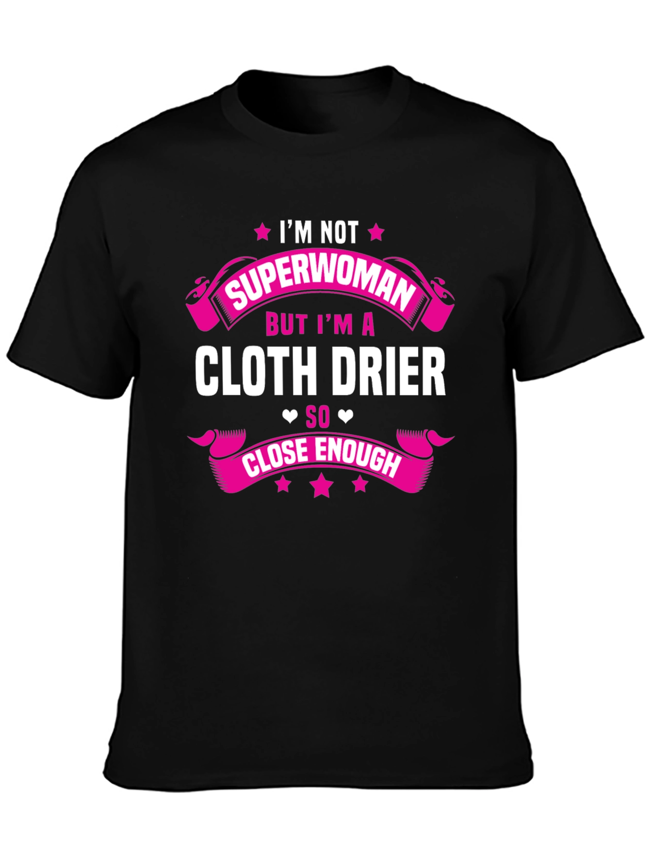 Cloth Drier T-Shirt - Superwoman Close Enough
