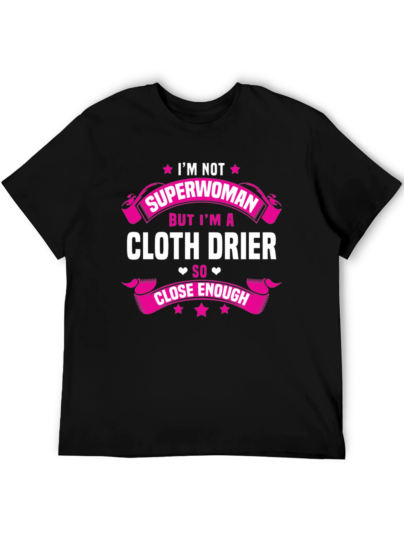 Cloth Drier T-Shirt - Superwoman Close Enough