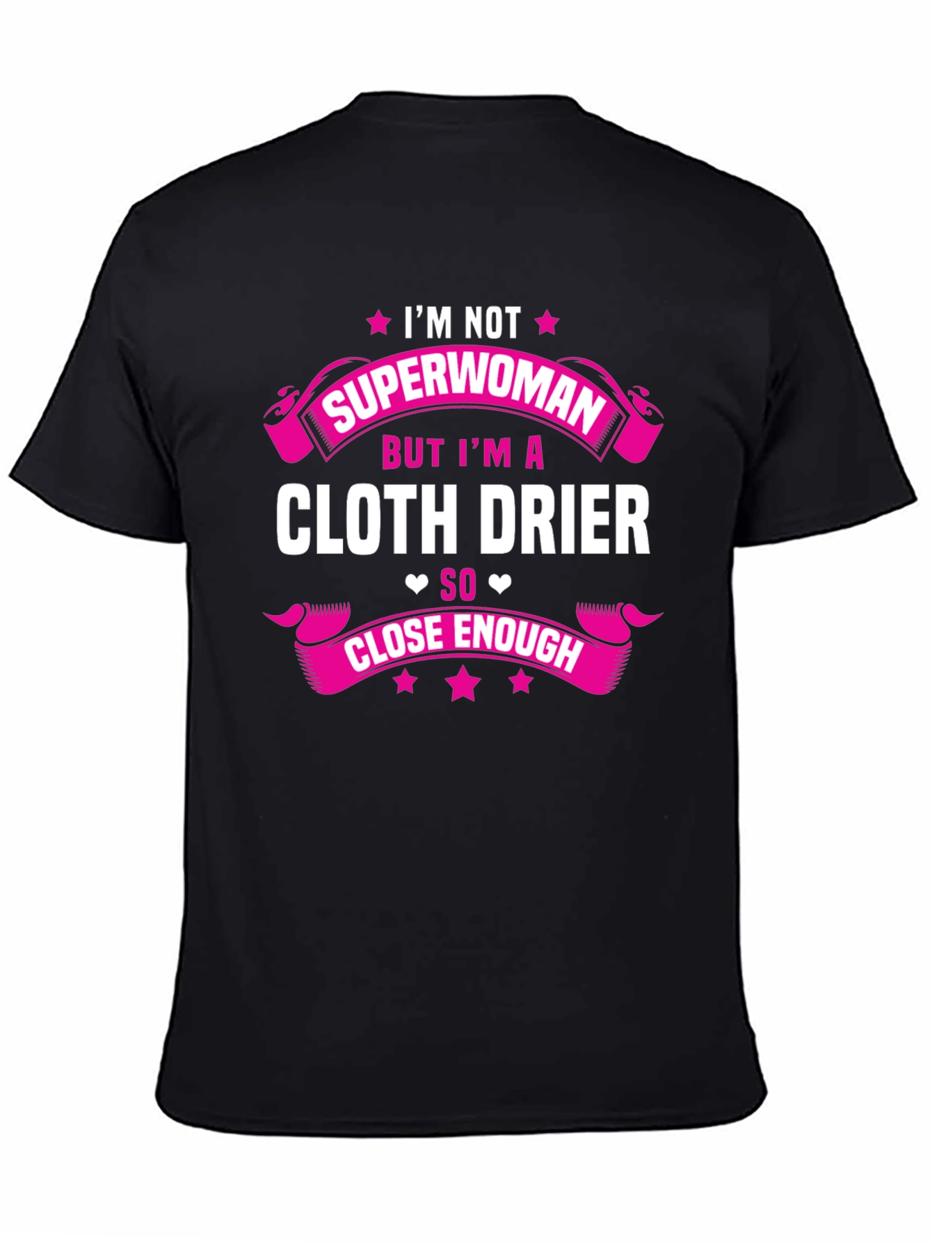 Cloth Drier T-Shirt - Superwoman Close Enough