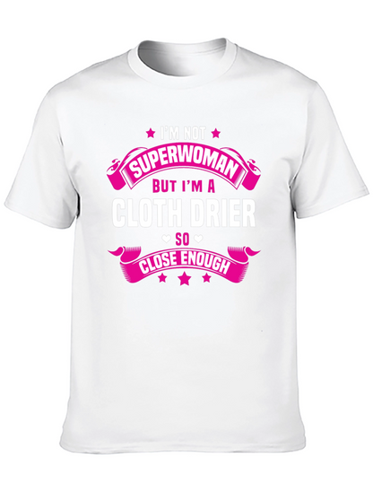 Cloth Drier T-Shirt - Superwoman Close Enough