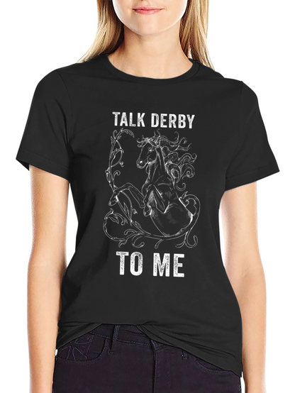 Talk Derby To Me Graphic T-Shirt