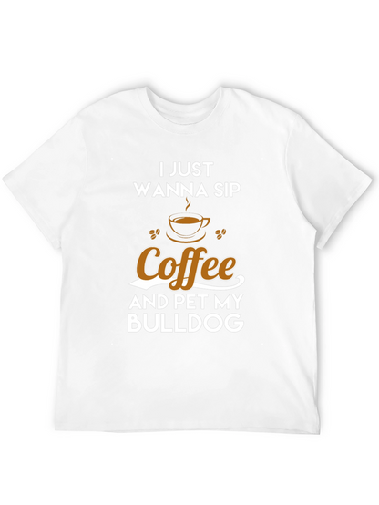 Coffee & Bulldog T-Shirt - I Just Wanna Sip
