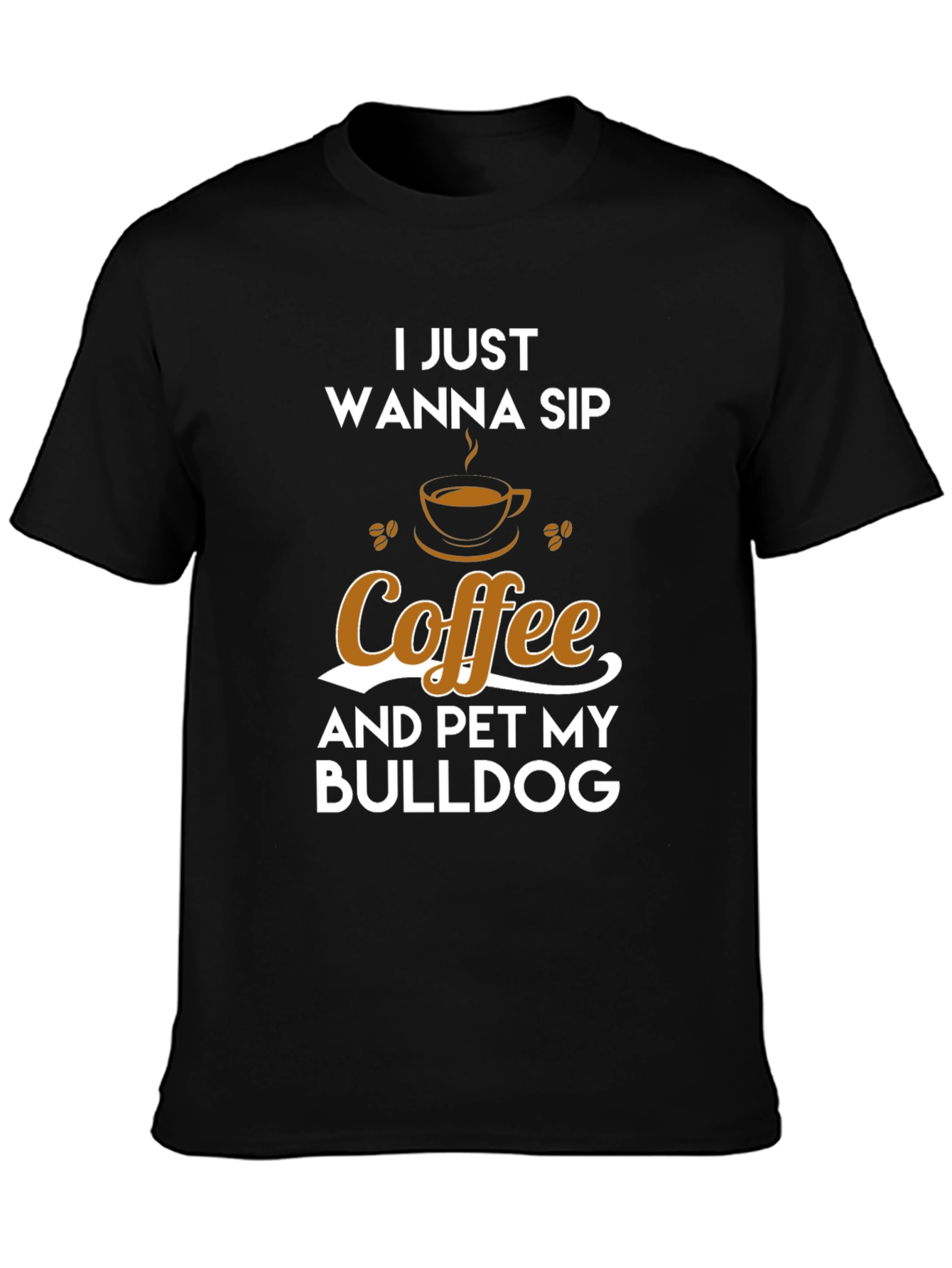 Coffee & Bulldog T-Shirt - I Just Wanna Sip