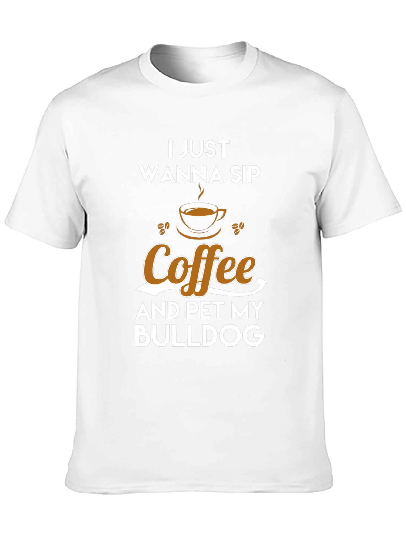 Coffee & Bulldog T-Shirt - I Just Wanna Sip