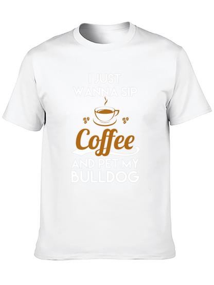 Coffee & Bulldog T-Shirt - I Just Wanna Sip