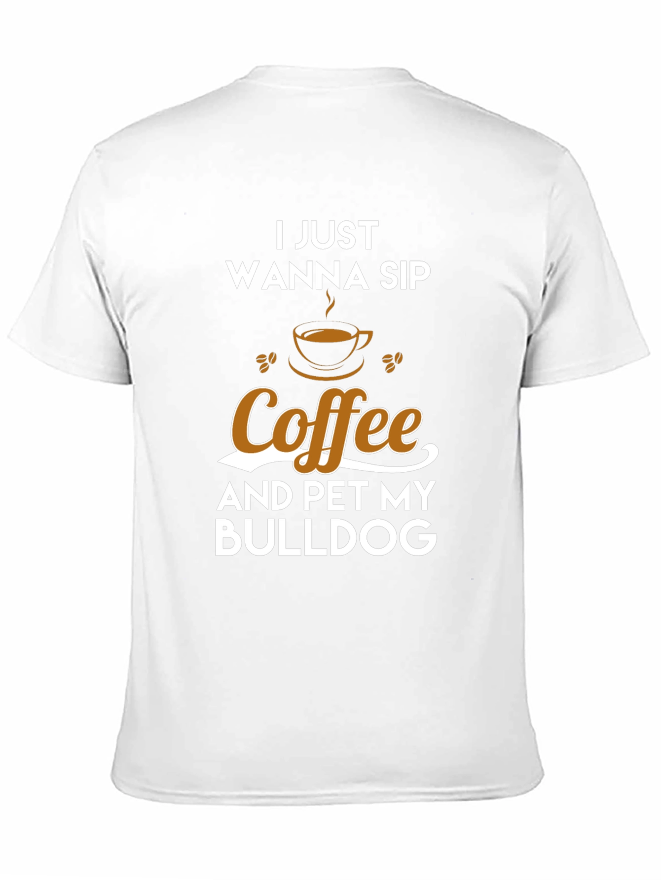 Coffee & Bulldog T-Shirt - I Just Wanna Sip