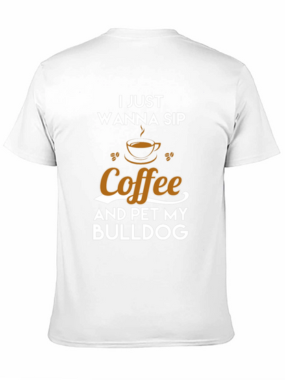 Coffee & Bulldog T-Shirt - I Just Wanna Sip