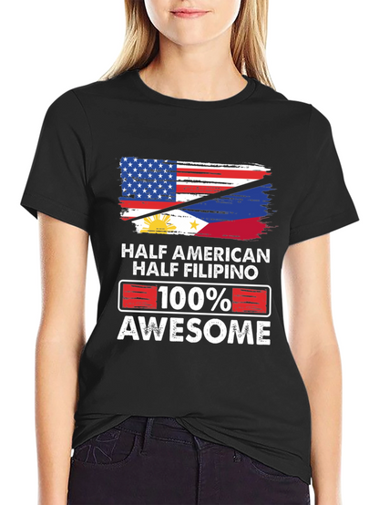 Half American Half Filipino 100% Awesome T-Shirt