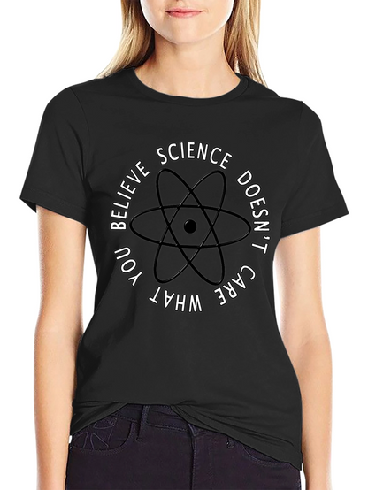 Science Doesnt Care What You Believe T-Shirt