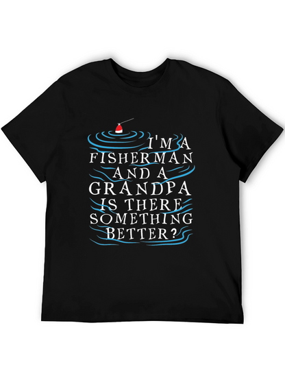 Fisherman Grandpa T-Shirt - Is There Something Better?