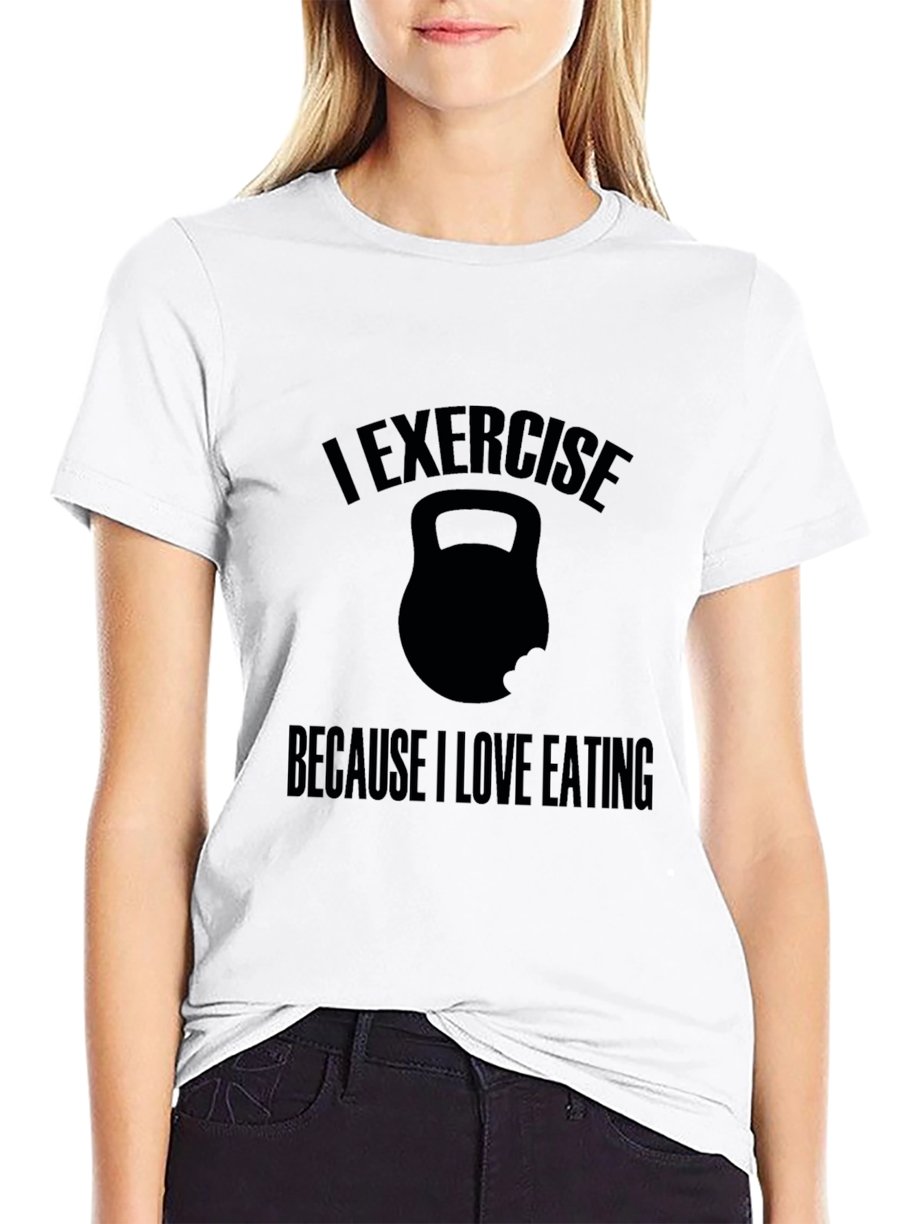Exercise Because I Love Eating T-Shirt