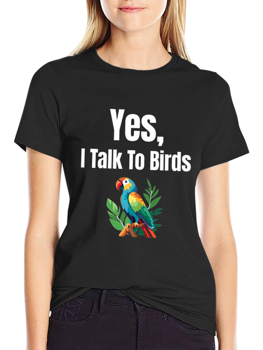 Yes I Talk To Birds T-Shirt