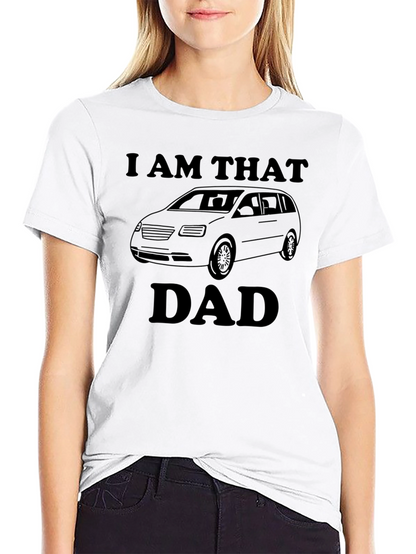 I AM THAT DAD Funny Minivan T-Shirt