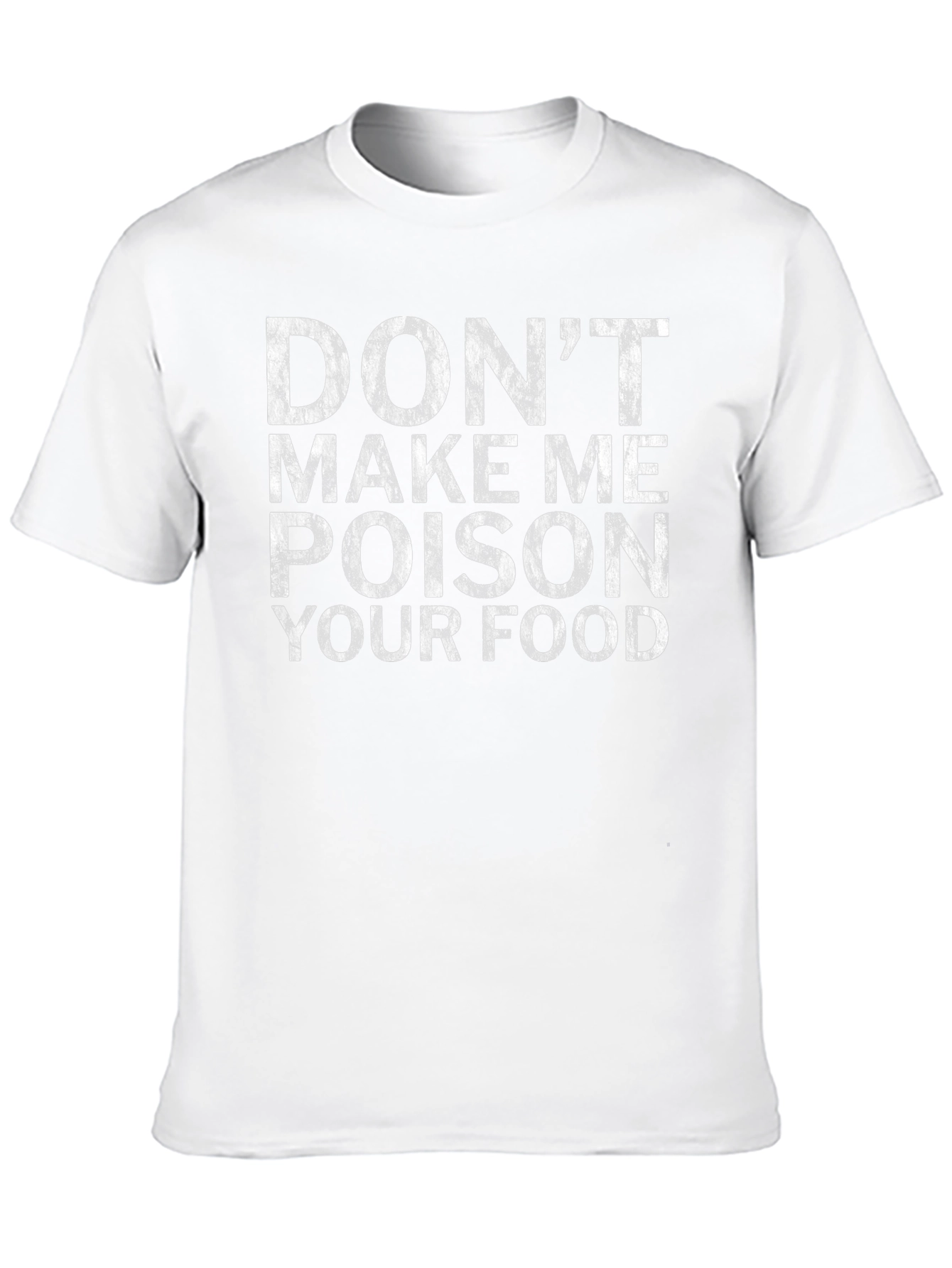 Dont Make Me Poison Your Food Novelty T-Shirt