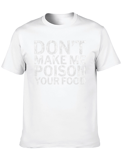 Dont Make Me Poison Your Food Novelty T-Shirt