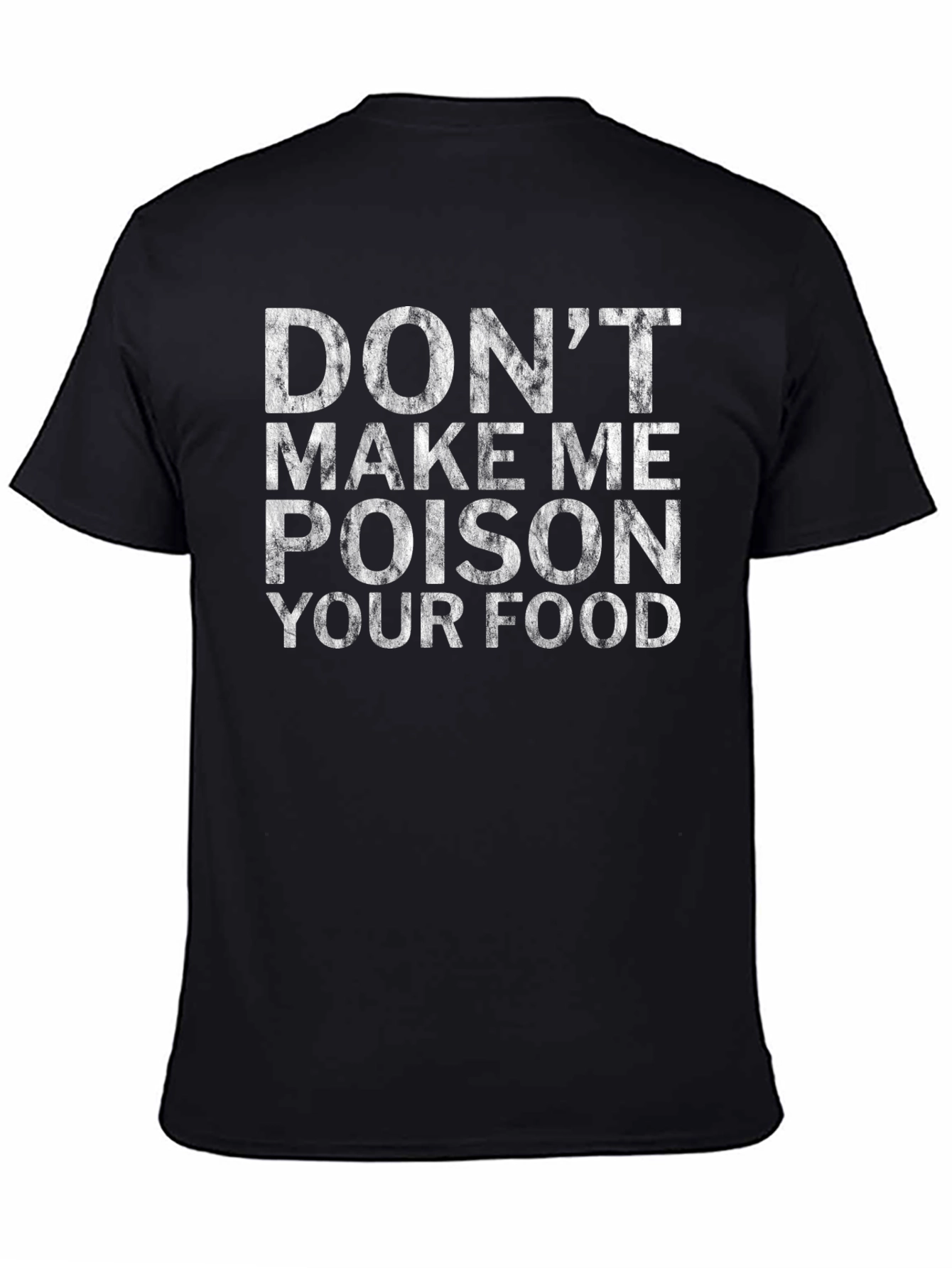 Dont Make Me Poison Your Food Novelty T-Shirt