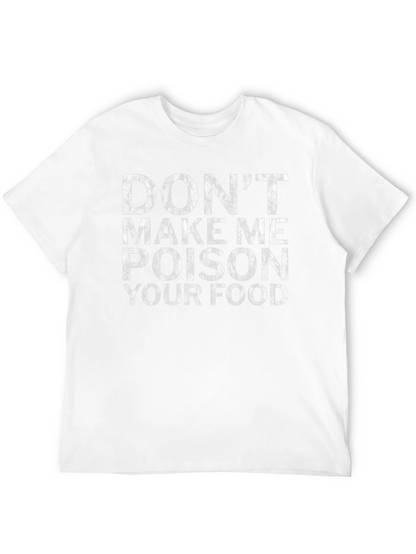 Dont Make Me Poison Your Food Novelty T-Shirt
