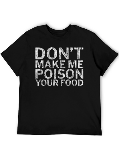 Dont Make Me Poison Your Food Novelty T-Shirt