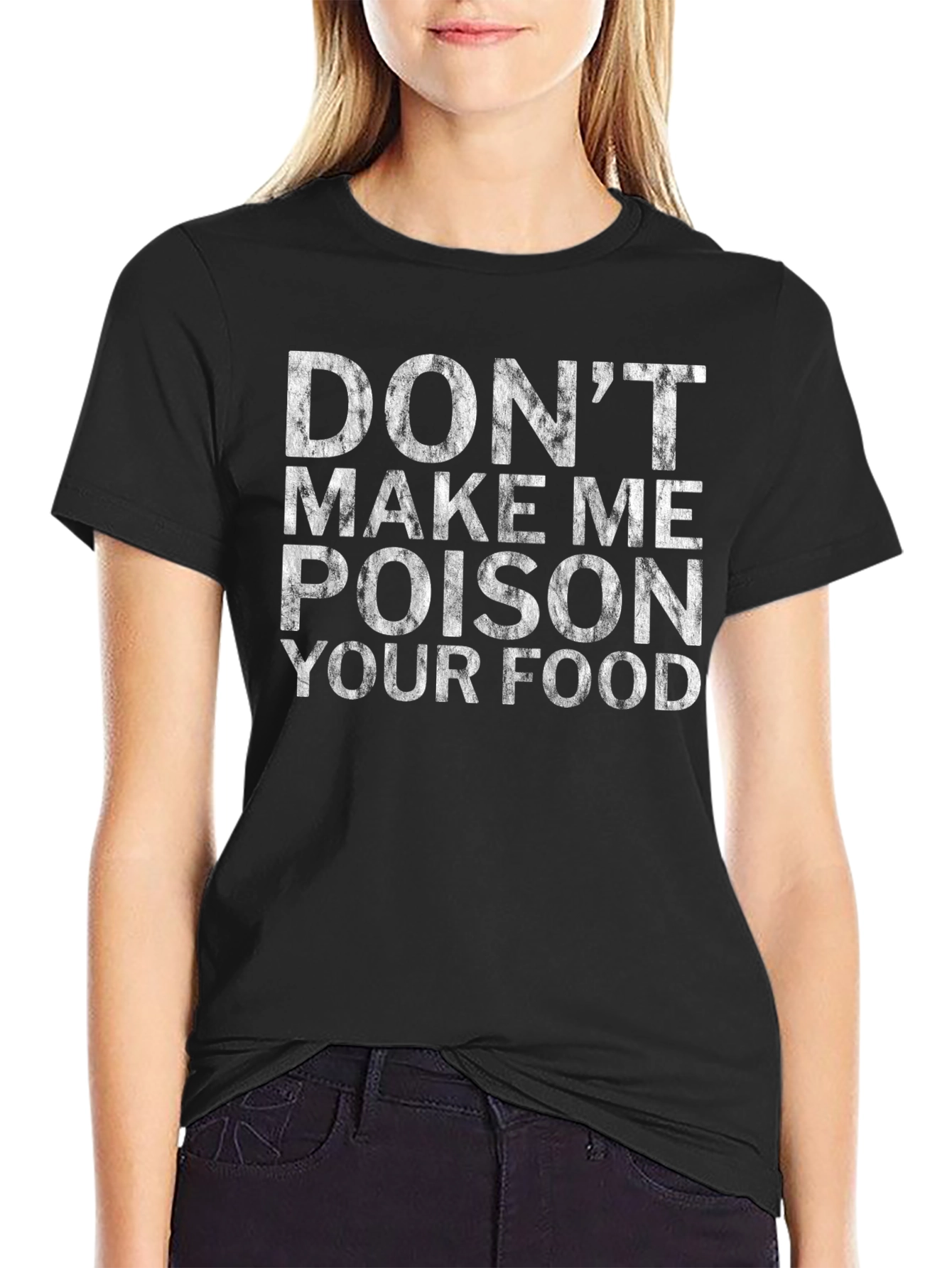 Dont Make Me Poison Your Food Novelty T-Shirt
