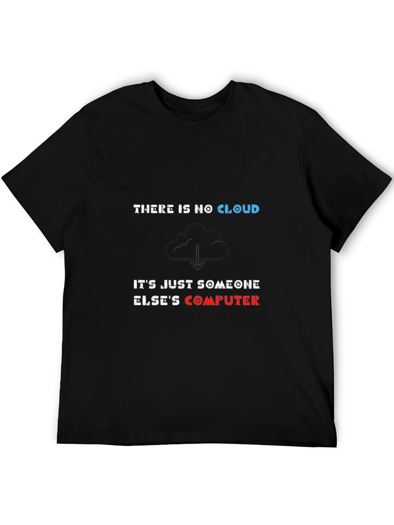 There is No Cloud Funny IT T-Shirt