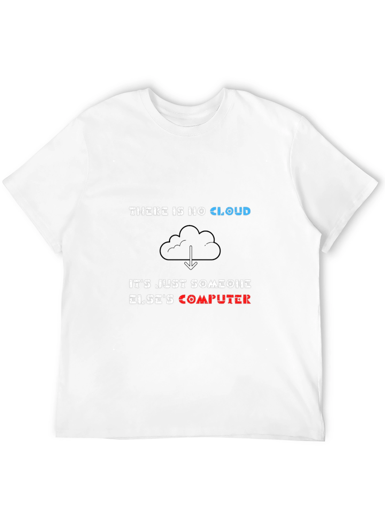 There is No Cloud Funny IT T-Shirt