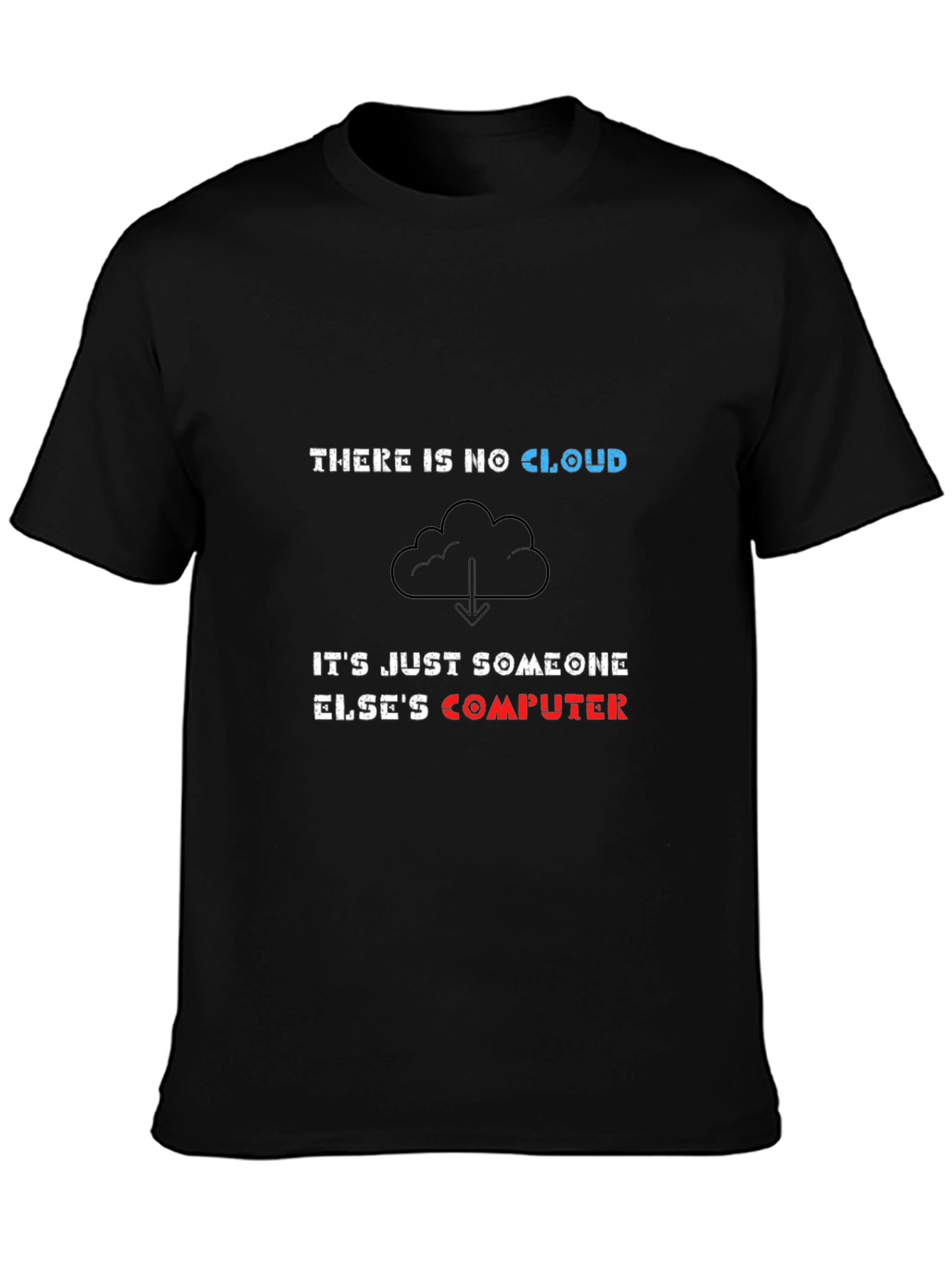There is No Cloud Funny IT T-Shirt