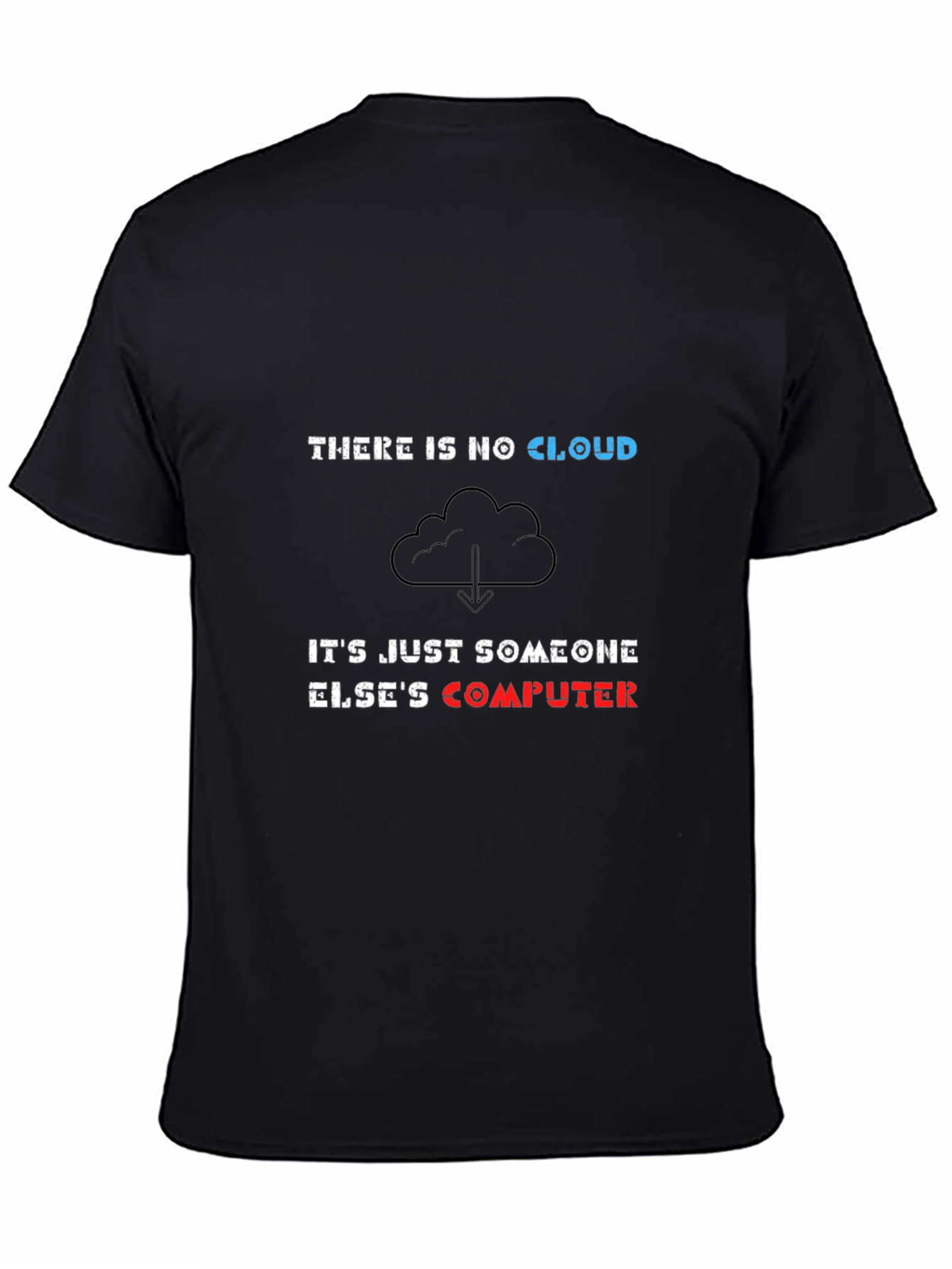 There is No Cloud Funny IT T-Shirt