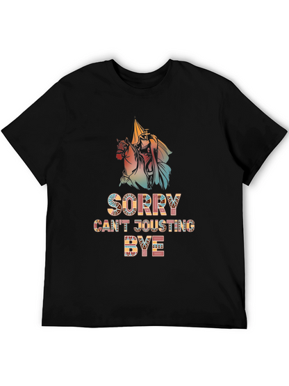 Funny Sorry Cant Jousting Bye Mens Black T-Shirt