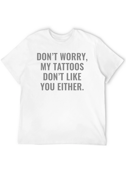 Funny Tattoo Graphic T-Shirt: Dont Worry!