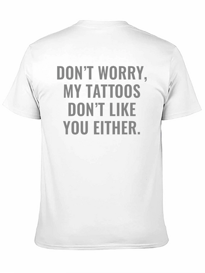 Funny Tattoo Graphic T-Shirt: Dont Worry!