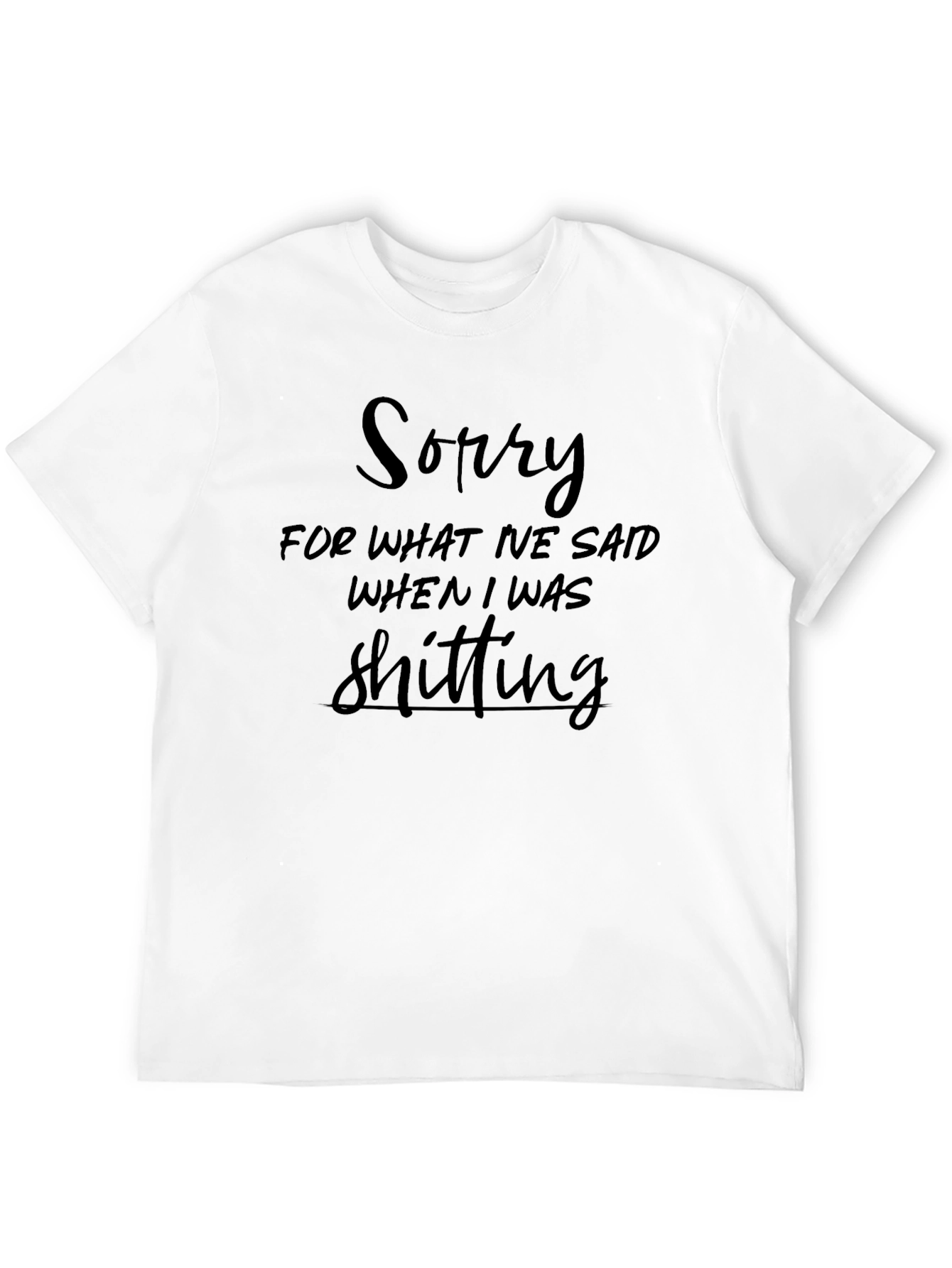 Sorry For What I Said Black T-Shirt