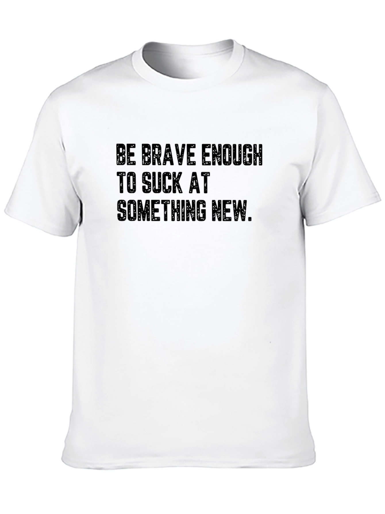 Be Brave Enough T-Shirt: Motivational Tee